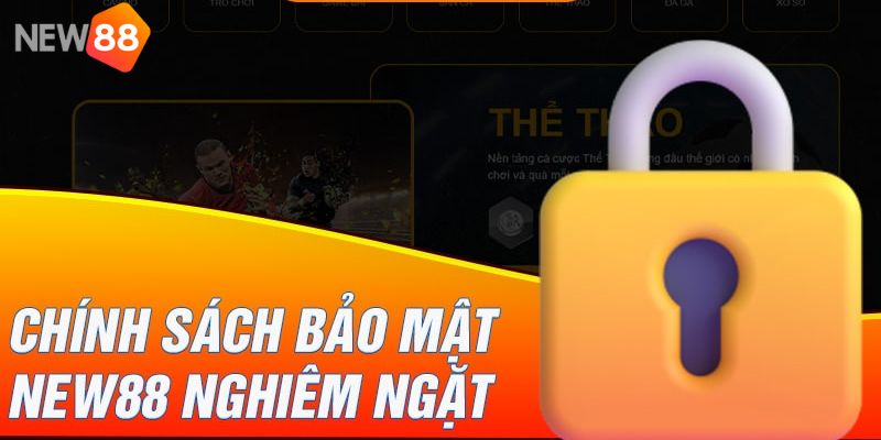 Quyền Riêng Tư New88 có quy định về vấn đề quyền riêng tư vô cùng chặt chẽ
