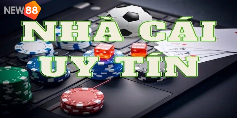 Định nghĩa về thuật ngữ “nhà cái uy tín”