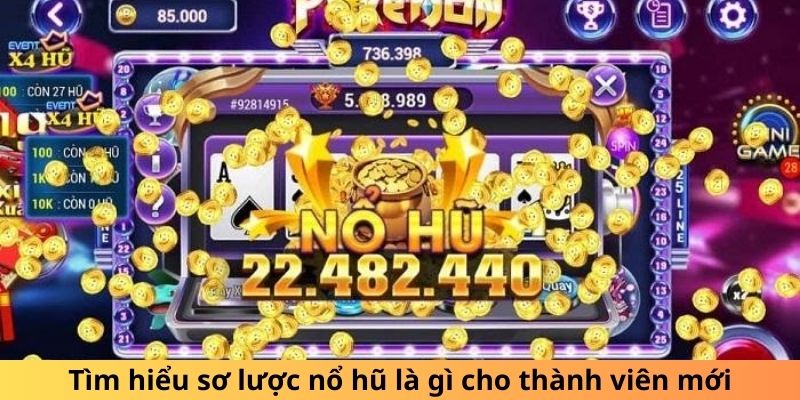 Nổ Hũ Là Gì? Giải Thích Chi Tiết Từ A Tới Z Cho Người Mới Tìm hiểu sơ lược nổ hũ là gì cho thành viên mới